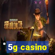 5g casino